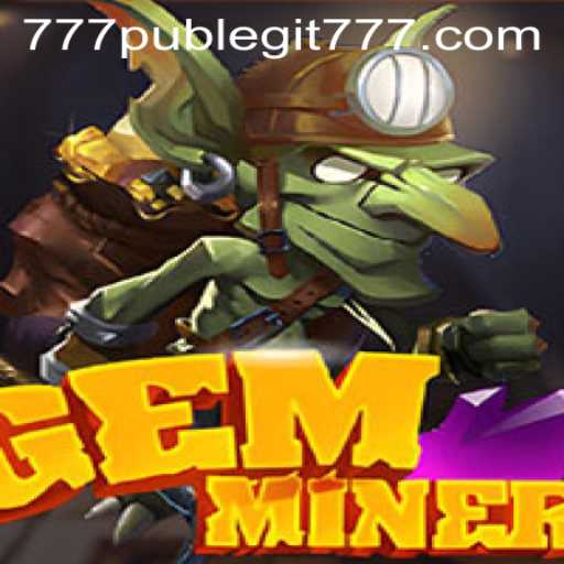 A Deep Dive into GemMiner: Exploring Gameplay and Legitimacy with 777pub